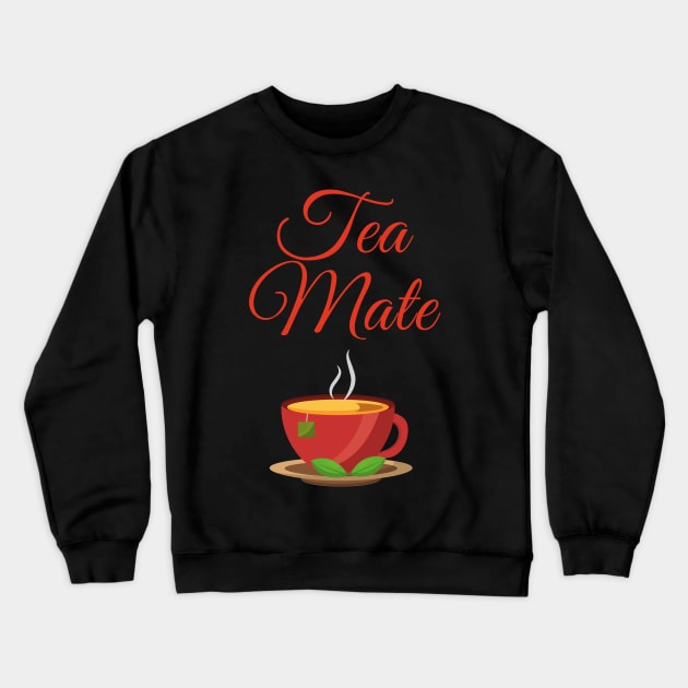 Tea Mate Crewneck Sweatshirt by Rusty-Gate98